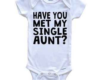 Have You Met My Single Aunt? Funny   Baby Bodysuit For Niece or Nephew