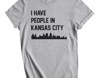 I Have People In Kansas City T-Shirt - Kansas City Missouri Skyline Shirt