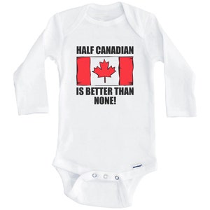 Half Canadian Is Better Than None Funny Canada Flag One Piece Baby Bodysuit (Long Sleeve)