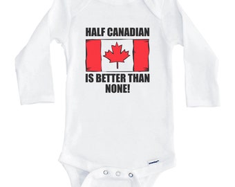 Half Canadian Is Better Than None Funny Canada Flag One Piece Baby Bodysuit (Long Sleeve)