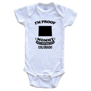 I&#39;m Proof Mommy Can&#39;t Resist Guys From Colorado   Baby Bodysuit - Funny One Piece Baby Bodysuit