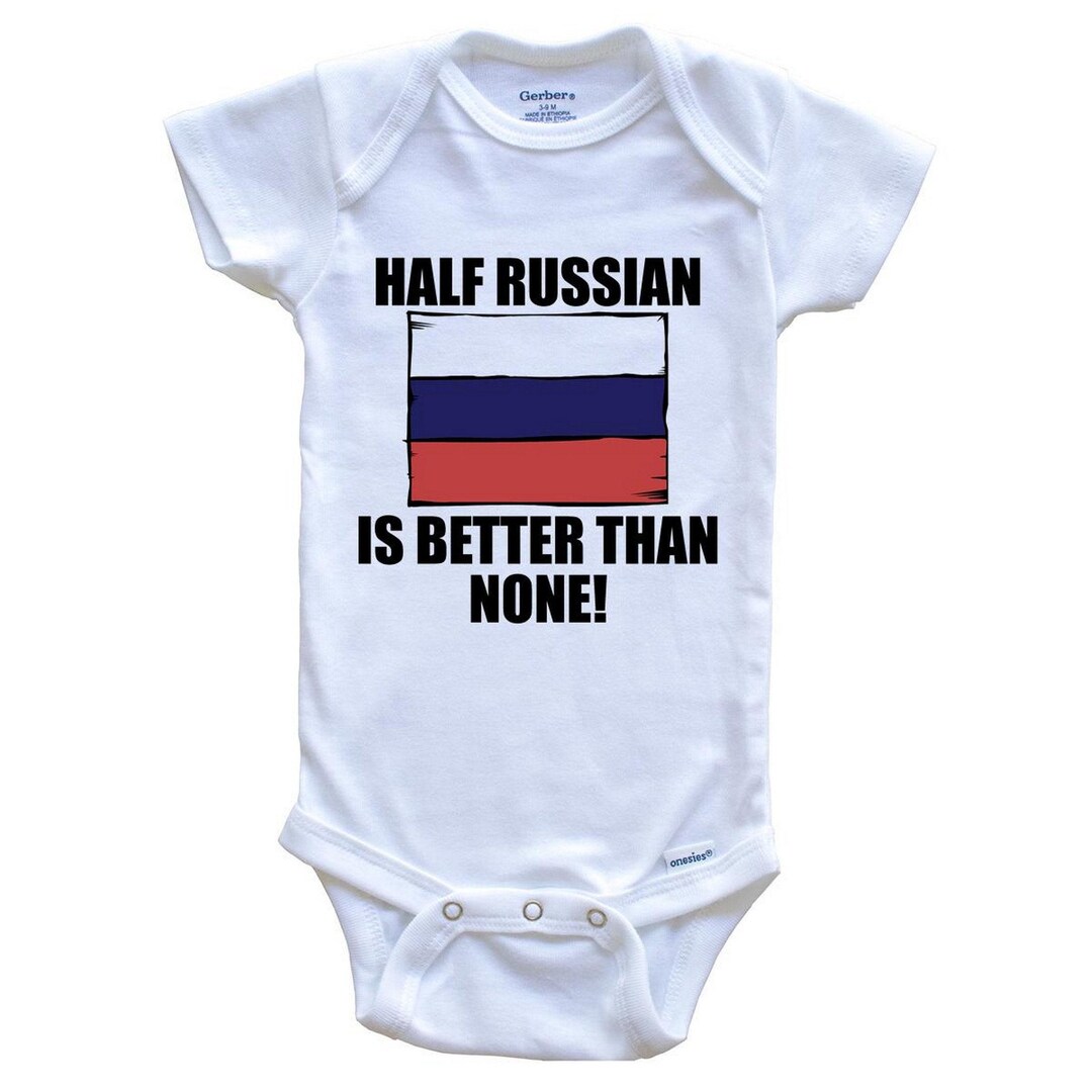 Russian Half R Half Russian is Better Than None Funny Baby Bodysuit - Russia Flag Baby ...