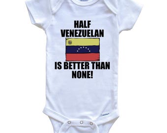 Half Venezuelan Is Better Than None Funny   Baby Bodysuit - Venezuela Flag Baby Bodysuit