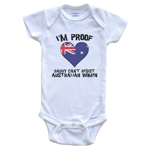 I&#39;m Proof Daddy Can&#39;t Resist Australian Women Funny Australia Flag Heart   Baby Bodysuit - Cute One Piece Baby Bodysuit
