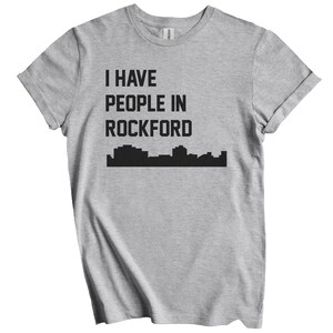 I Have People In Rockford T-Shirt - Rockford Illinois Skyline Shirt
