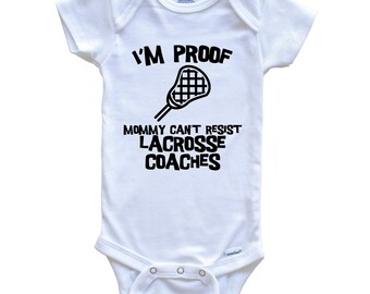 I'm Proof Mommy Can't Resist Lacrosse Coaches Funny Lacrosse   Baby Bodysuit - Cute One Piece Baby Bodysuit