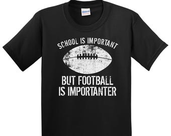 Boys Football Shirt: School Is Important But Football Is Importanter Shirt - Kids Football Gift - Kids Football Shirt Youth Football T-Shirt