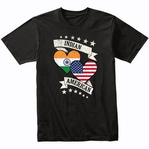 Indian American Heart Flags India USA T-Shirt - India Shirt Gift Idea - India Flag Shirt
