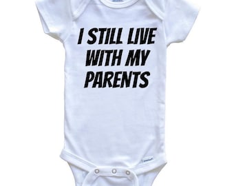 I Still Live With My Parents Funny   Baby Bodysuit