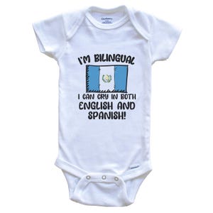 I&#39;m Bilingual I Can Cry In Both English And Spanish Funny Guatemalan Flag Baby Bodysuit - Guatemala One Piece