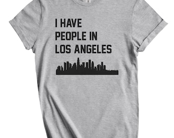 T-shirt I Have People In Los Angeles - Chemise Los Angeles California Skyline