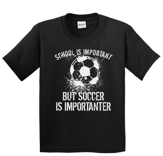 Boys Soccer Shirt - School Is Important But Soccer Is Importanter Shirt - Kids Soccer Gift - Kids Soccer Shirt - Youth Soccer T-Shirt