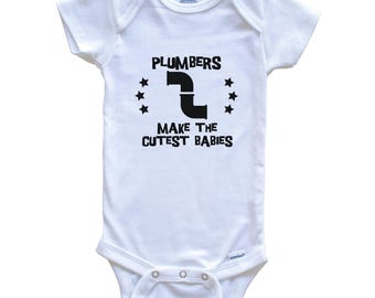 Funny Plumber Baby Bodysuit - Plumbers Make The Cutest Babies One Piece