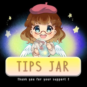 Tips jar ! ( For your extra support )