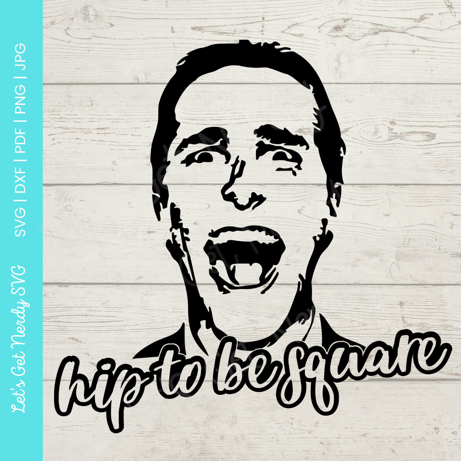 Patrick Bateman Hip To Be Square - american psycho svg, dxf, pdf, png, jpg clipart - digital download craft and cutting file