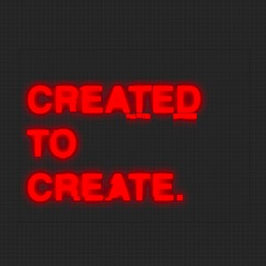 May include: A digital artwork featuring the phrase "CREATED TO CREATE" in vibrant red, stylized lettering. The text has a neon effect against a dark grey, grid-patterned backdrop. The design has a modern and striking appearance.