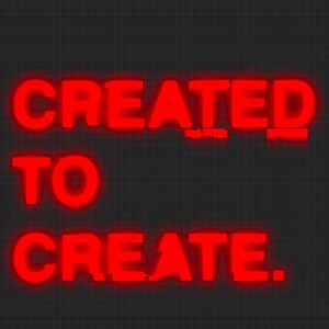 May include: A dark grey background with a grid pattern features the red text "CREATED TO CREATE." The text has a neon effect. The design is simple and striking, with a focus on the message.