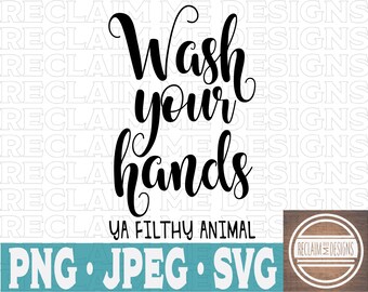 Wash Your Hands Ya Filthy Animal Svg Etsy