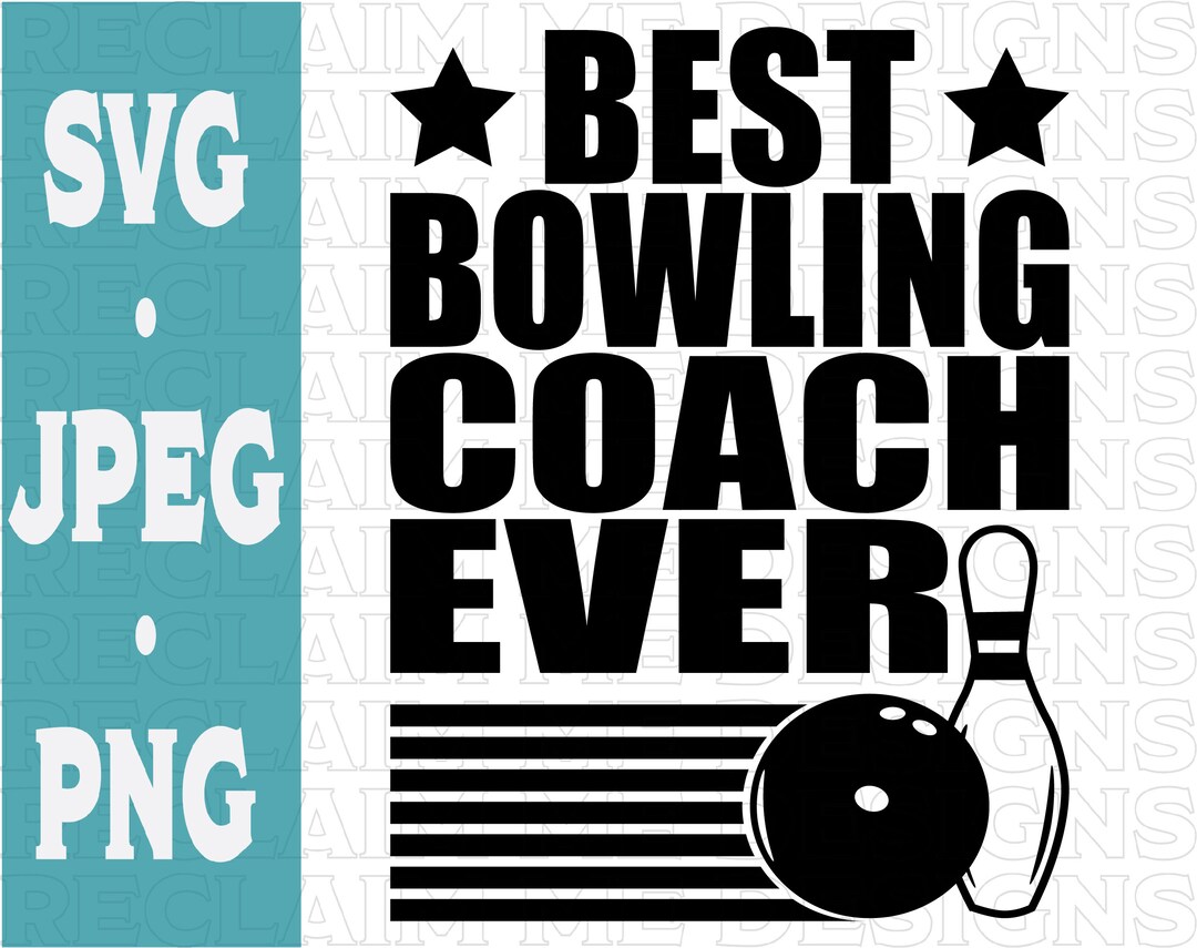 Best Bowling Coach Ever SVG,PNG, and JPEG File Etsy