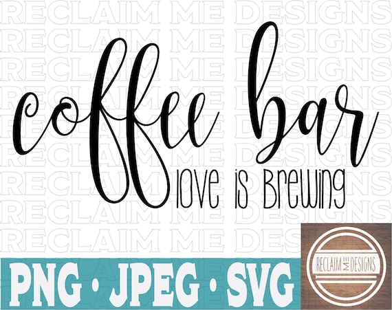 Coffee Bar Love Is Brewing Svgpngand Jpeg File Etsy