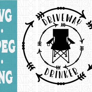 Driveway Drinker SVG,PNG,and JPEG file