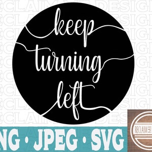 Può includere: Un cerchio nero con le parole "keep turning left" in scrittura bianca. Sotto il cerchio ci sono le parole "PNG JPEG SVG" in testo bianco su sfondo turchese. Un logo per Reclaim Designs si trova nell'angolo in basso a destra.