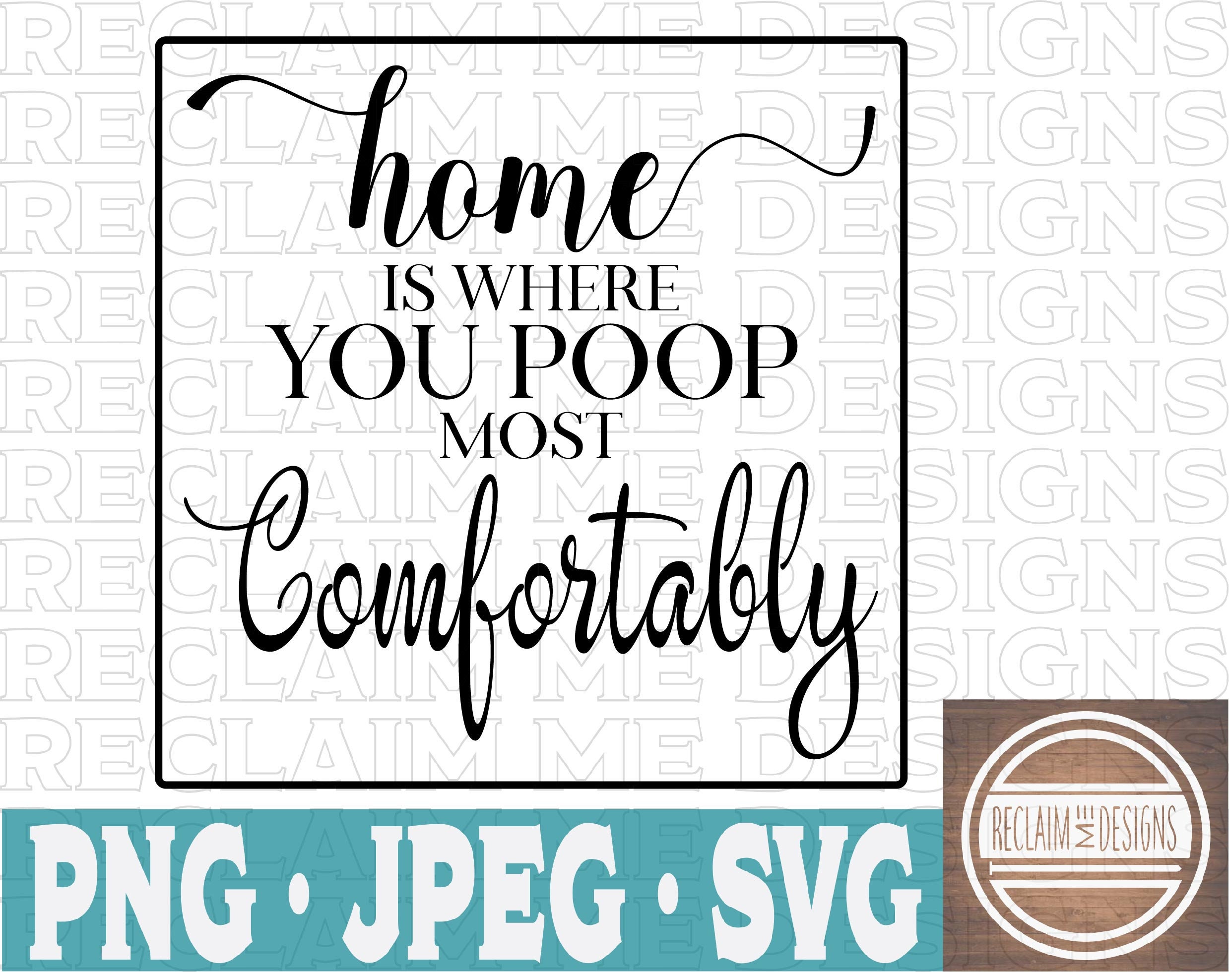Home is where you poop most comfortably PNGJPEG and SVG file Etsy