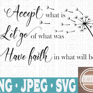 Pode incluir: Gráfico em preto e branco com as palavras "Accept what is, Let go of what was, Have faith in what will be." Um dente-de-leão está à direita. A parte inferior tem as palavras "PNG JPEG SVG".