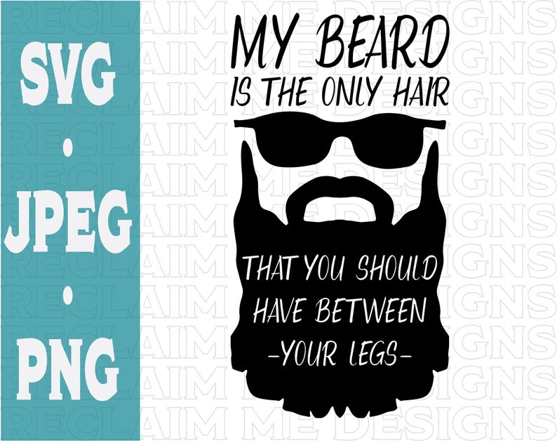 My beard is the only hair SVG,PNG, and JPEG file image 1