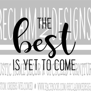 The best is yet to come SVG,PNG, and JPEG file