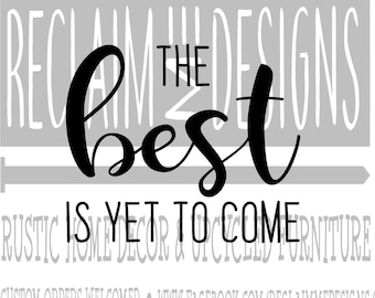 May include: Black and white text graphic that reads "Reclaimed Designs The Best Is Yet To Come" with the words "The Best" in a large, stylized font. Below the text is the phrase "Rustic Home Decor & Upcycled Furniture" and the website address "www.facebook.com/reclaimeddesigns".
