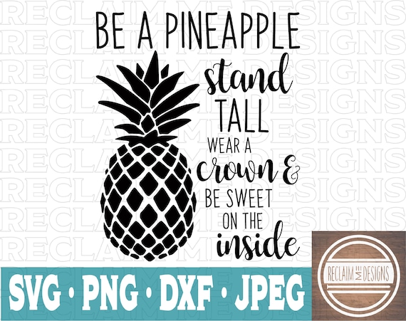 Download Free Be A Pineapple Svgdxfpng And Jpeg File Etsy SVG Cut Files