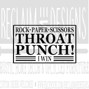 May include: Black and white graphic design with the text "ROCK-PAPER-SCISSORS THROAT PUNCH! I WIN" on a white background.