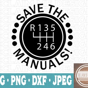 May include: Black and white graphic design with the text "Save the Manuals!" and a stylized image of a car's gear shift pattern with the numbers 1, 2, 3, 4, 5, and 6.