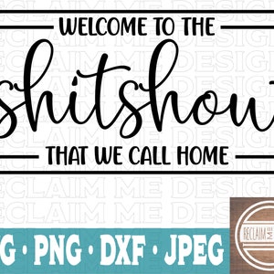 Welcome to the Shitshow SVG,PNG,JPEG, and Dxf file
