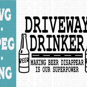 Driveway Drinker SVG,PNG,and JPEG file