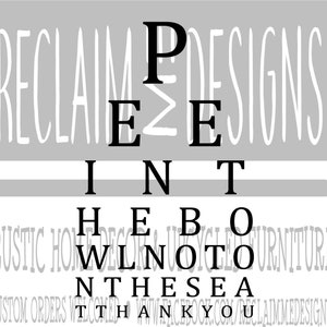 May include: Black and white eye chart with the text "RECLAIM DESIGNS" at the top and "INT" in the middle. The bottom of the chart has the text "RUSTIC HOME DECOR & UNIQUE FURNITURE" and "CUSTOM ORDERS WELCOME" at the bottom.