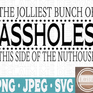The jolliest bunch of Aholes SVG,PNG, and JPEG file