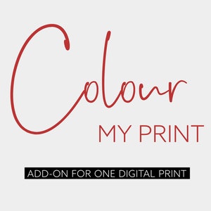 May include: A red cursive logo that says "Colour My Print" with the text "ADD-ON FOR ONE DIGITAL PRINT" below it.