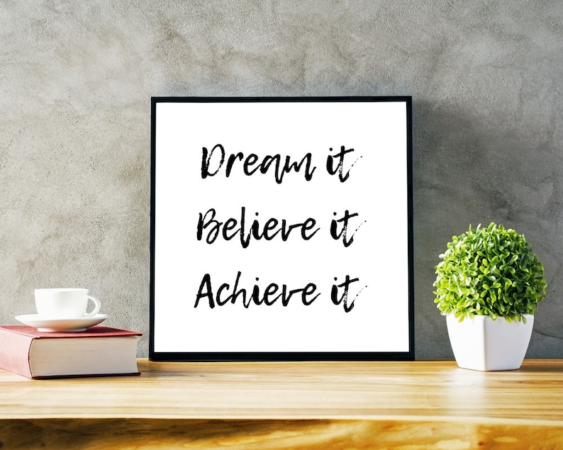 Motivational Downloadable Prints Dream It Believe It Achieve It Classroom Decor Printable Wall Art Office Wall Art Graduation Gift