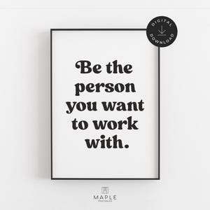 Motivational Poster, Printable Office Decor, Workplace Wall Art, Downloadable Prints, Teamwork Quotes, Be The Person You Want To Work With