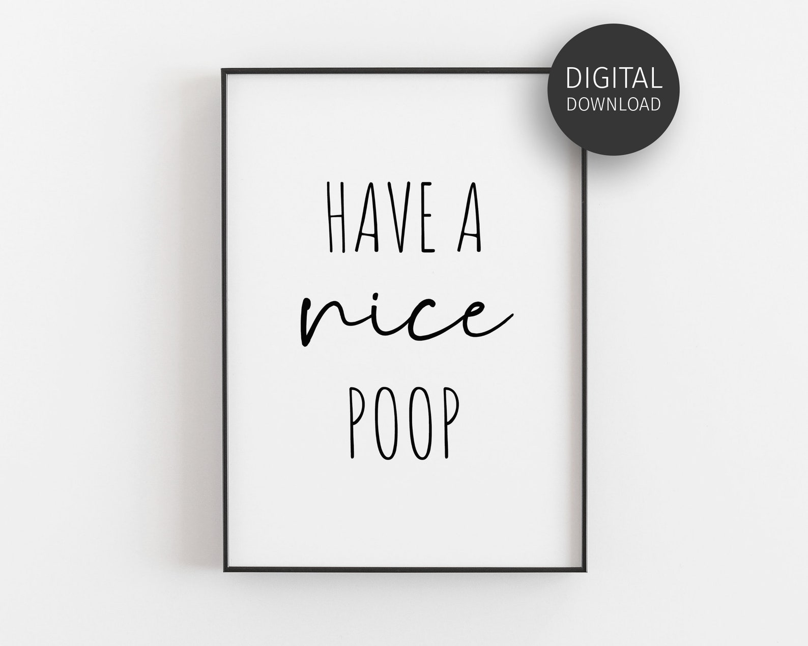Have A Nice Poop Bathroom Prints Downloadable Prints Toilet Etsy