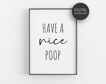 Have A Nice Poop, Bathroom Prints, Downloadable Prints, Toilet Prints, Funny Bathroom Poster, Bathroom Decor, Printable Wall Art, Minimalist