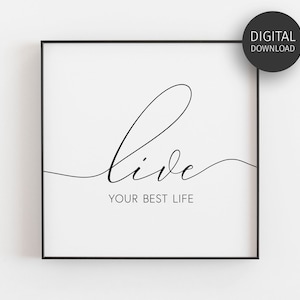 Lebe dein bestes Leben Druck, herunterladbare Drucke, inspirierendes Zitat, Schlafzimmer Dekor, minimalistisches Poster, Kalligraphie, druckbare Wandkunst