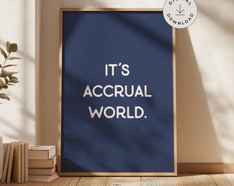 It's Accrual World Print, Buchhalter Geschenk, Banking Decor, Blaue druckbare Wandkunst für CPA, Buchhaltung Bürodrucke, Buchhaltung Poster