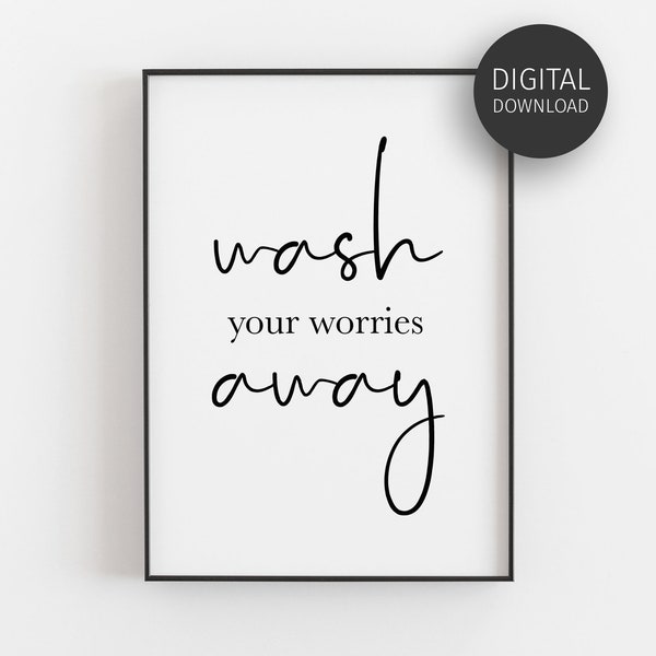 Bathroom Wall Art, Wash Your Worries Away, Downloadable Print, Guest Bathroom Decor, Zen Bathroom Art, Printable Wall Art, Minimalist Poster