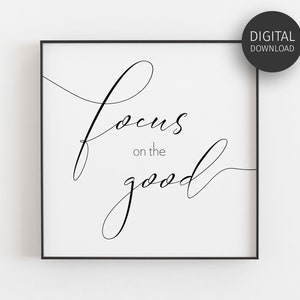 Centrarse en lo bueno, cartel inspirador, impresión descargable, citas de positividad, buenas vibraciones, arte de pared imprimible, caligrafía, signo minimalista