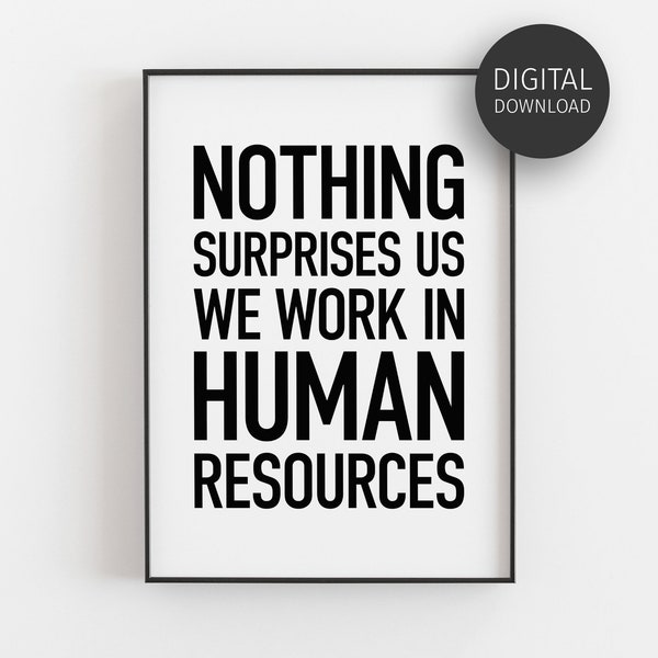 HR Office Decor, Human Resources, HR Humor Print, Funny Team Gift, Printable Wall Art, Nothing Surprises Us We Work In Human Resources