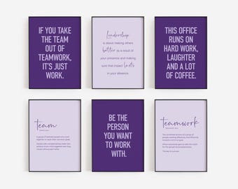 May include: Six purple and light purple motivational posters with white text. The posters feature quotes about teamwork, leadership, and the importance of being a good person. The text on the posters includes: "If you take the team out of teamwork, it's just work." "Leadership is about making others better as a result of your presence and making sure that impact lasts in your absence." "This office runs on hard work, laughter and a lot of coffee." "Team: A group of talented people who work together to reach their common goals. People with complementary skills who achieve much more together than they would without each other." "Be the person you want to work with." "Teamwork: The combined actions of a group of people working efficiently and effectively towards a common goal. When every group priority takes the route for the group's  mutual understanding. The key to success."