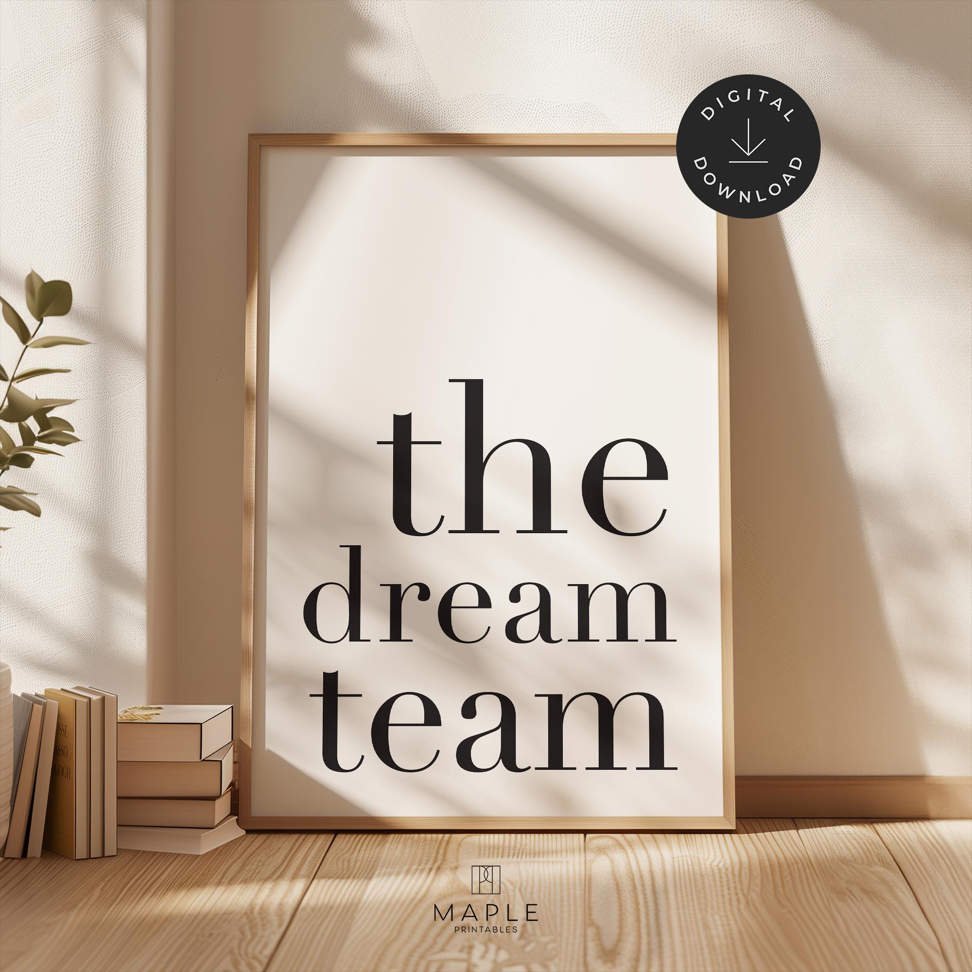 Dream Team Print, Family Quote, Inspirational, Motivational Poster